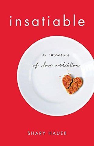 insatiable a memoir of love addiction Doc