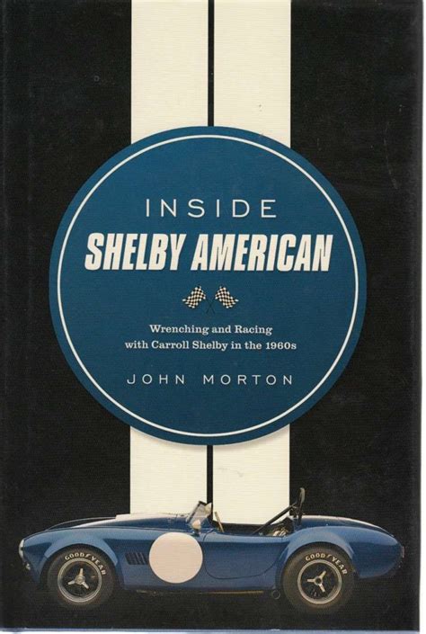 inside shelby american wrenching and racing with carroll shelby in the 1960s Reader