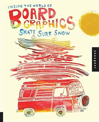 inside the world of board graphics skate surf snow Epub