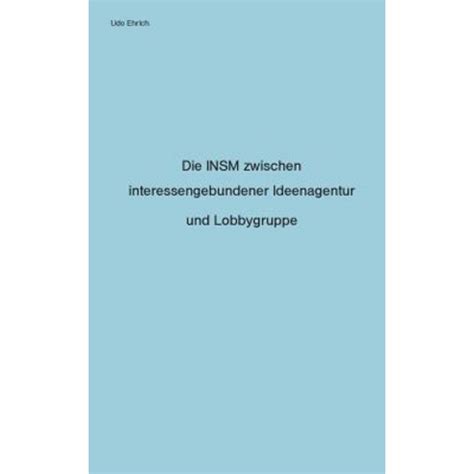 insm zwischen interessengebundener ideenagentur lobbygruppe Kindle Editon