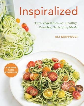 inspiralized turn vegetables into healthy creative satisfying meals Doc