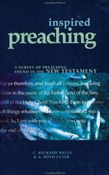 inspired preaching a survey of preaching found in the new testament Reader