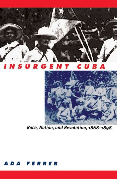 insurgent cuba race nation and revolution 1868 1898 Kindle Editon