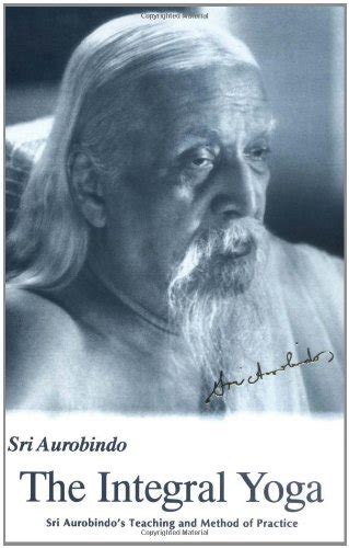 integral yoga sri aurobindos teaching and method of practice Epub