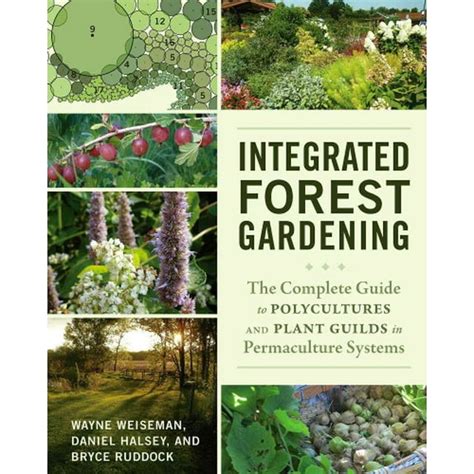 integrated forest gardening the complete guide to polycultures and plant guilds in permaculture systems Kindle Editon