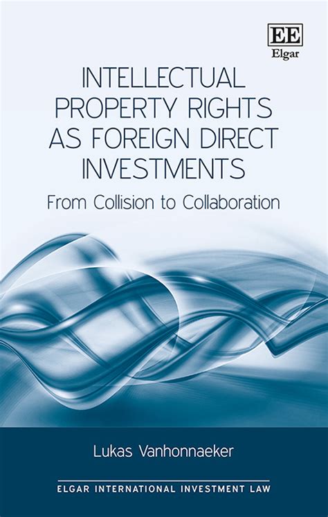 intellectual property rights as foreign direct investments from collision to collaboration elgar international Reader