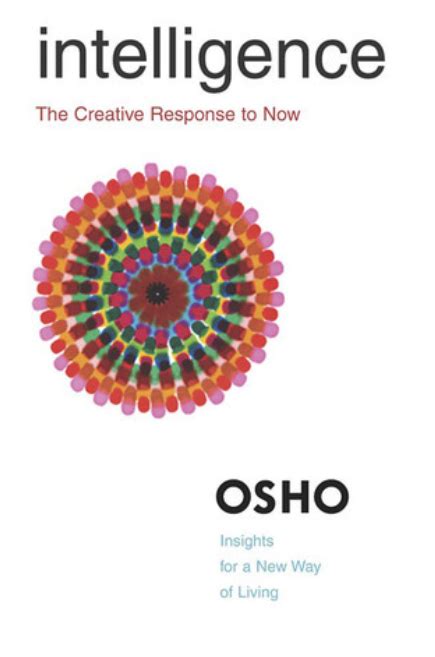 intelligence the creative response to now osho insights for a new way of living Doc