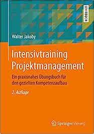 intensivtraining projektmanagement praxisnahes bungsbuch kompetenzaufbau Reader