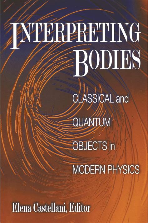 interpreting bodies classical and quantum objects in modern physics Doc