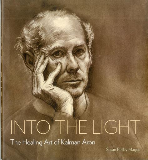 into the light the healing art of kalman aron Kindle Editon