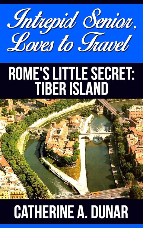 intrepid senior loves to travel romes little secret tiber island Doc