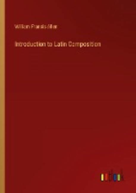 introduction latin composition william allen PDF