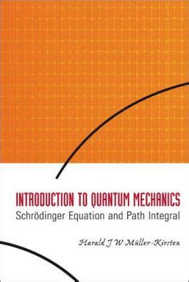 introduction to quantum mechanics schrodinger equation and path integral Kindle Editon