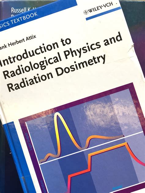 introduction to radiological physics and radiation dosimetry Reader