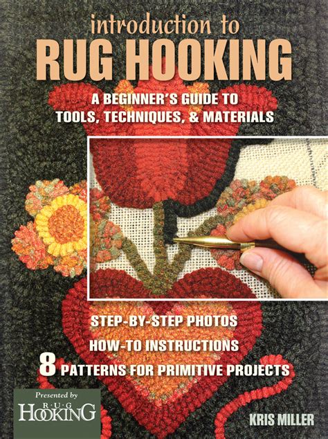 introduction to rug hooking a beginners guide to tools techniques and materials Reader