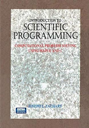 introduction to scientific programming computational problem solving using maple and c PDF