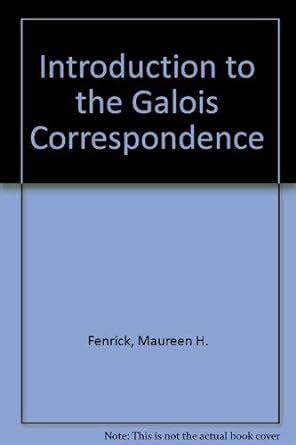 introduction to the galois correspondence introduction to the galois correspondence Reader