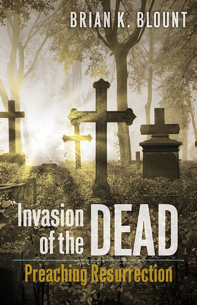 invasion of the dead preaching resurrection Reader