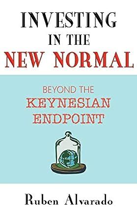 investing in the new normal beyond the keynesian endpoint Reader