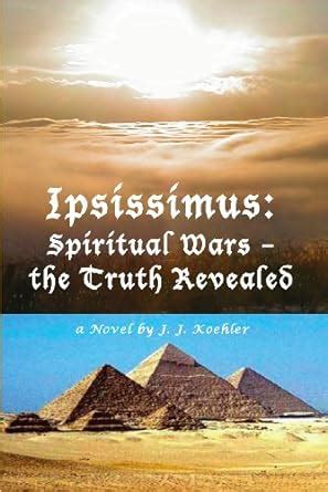 ipsissimus spiritual wars the truth revealed Reader