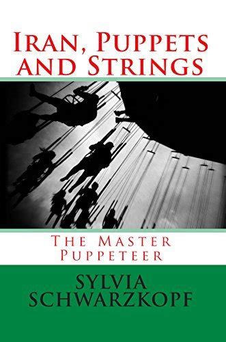 iran puppets and strings the master puppeteer Reader