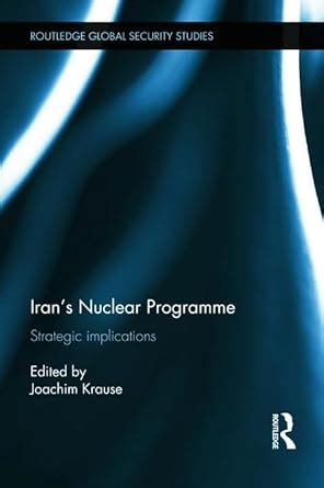 irans nuclear programme strategic implications routledge global security studies Doc