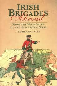 irish brigades abroad from the wild geese to the napoleonic wars PDF