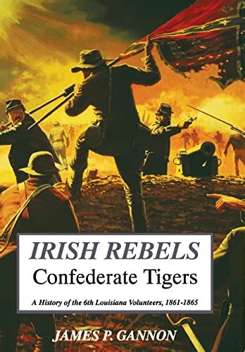 irish rebels confederate tigers a history of the 6th louisiana volunteers Kindle Editon