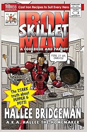 iron skillet man the stark truth about pepper and pots a cookbook and a parody Kindle Editon