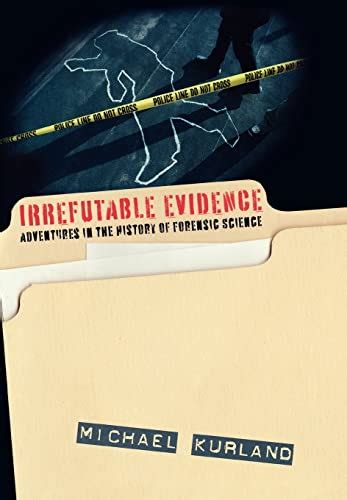 irrefutable evidence adventures in the history of forensic science Kindle Editon