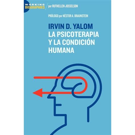 irvin d yalom la psicoterapia y la condicin humana spanish edition Doc