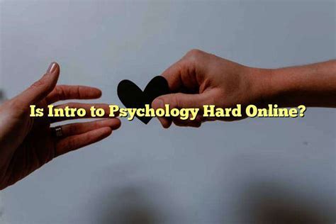 is intro to psychology hard