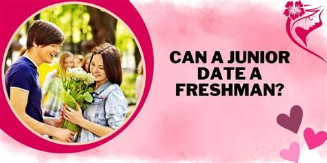 is it ok for a freshman and junior to date
