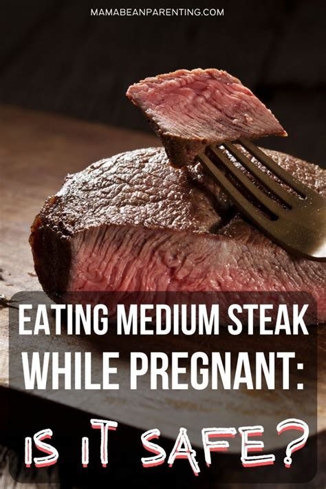 is it ok to eat medium rare steak while pregnant