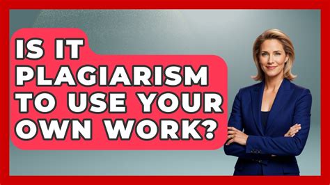 is it plagiarism to use your own work