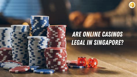 is online gambling legal in singapore