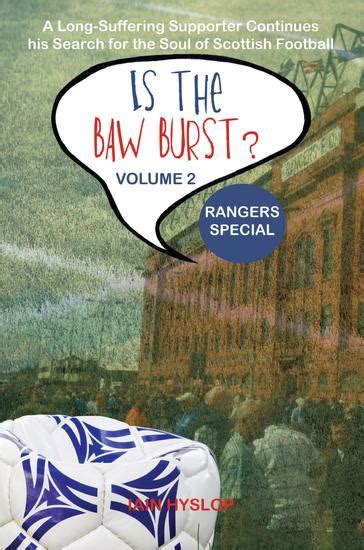 is the baw burst? rangers special a long suffering supporter continues his search for the soul of scottish football 2 Reader