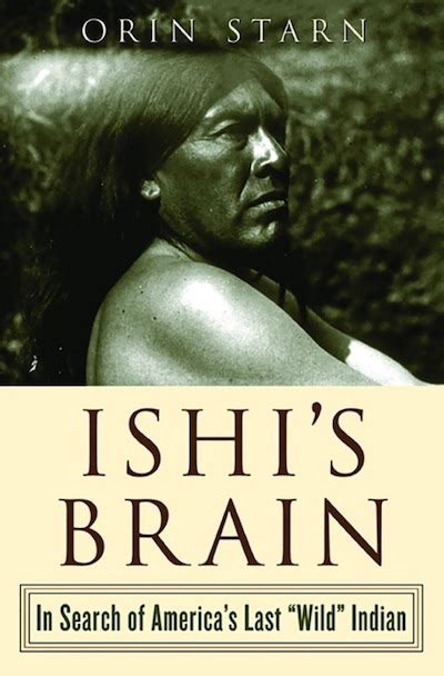 ishi s brain in search of the last quot wild quot indian Doc
