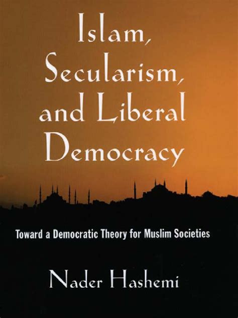 islam secularism and liberal democracy toward a democratic theory for muslim societies Reader