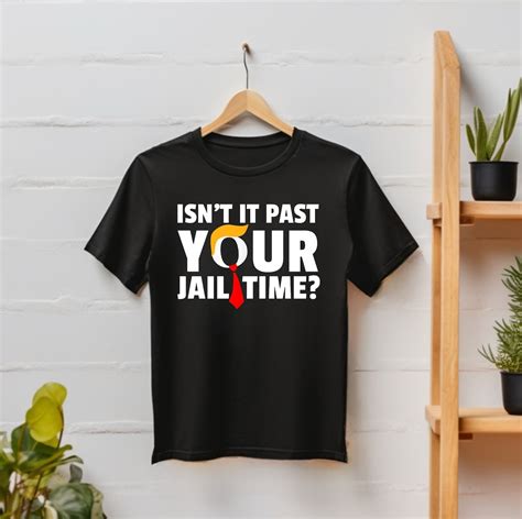 isn't it past your jail time