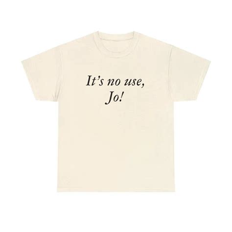 it's no use jo shirt