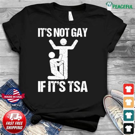 it's not gay if its tsa shirt