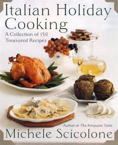 italian holiday cooking a collection of 150 treasured recipes Doc