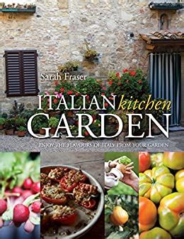 italian kitchen garden enjoy the flavours of italy from your garden PDF