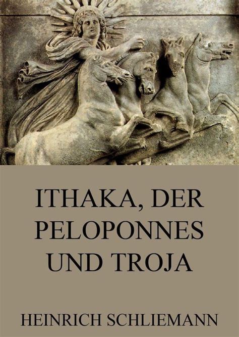 ithaka peloponnes troja heinrich schliemann ebook PDF