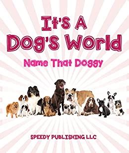 its a dogs world name that doggy dog book for kids Doc