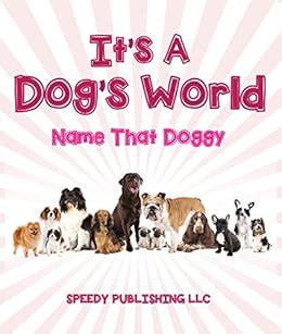 its a dogs world name that doggy dog book for kids Doc