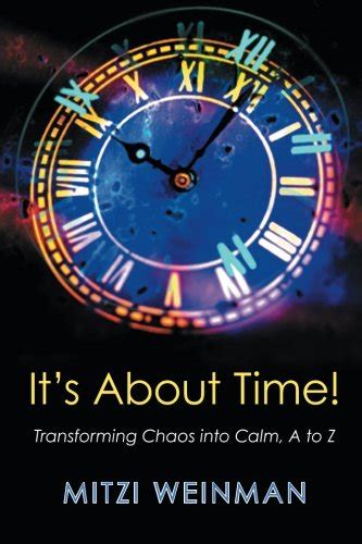 its about time transforming chaos into calm a to z Reader