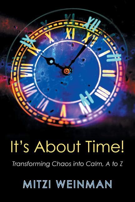 its about time transforming chaos into calm a to z Reader