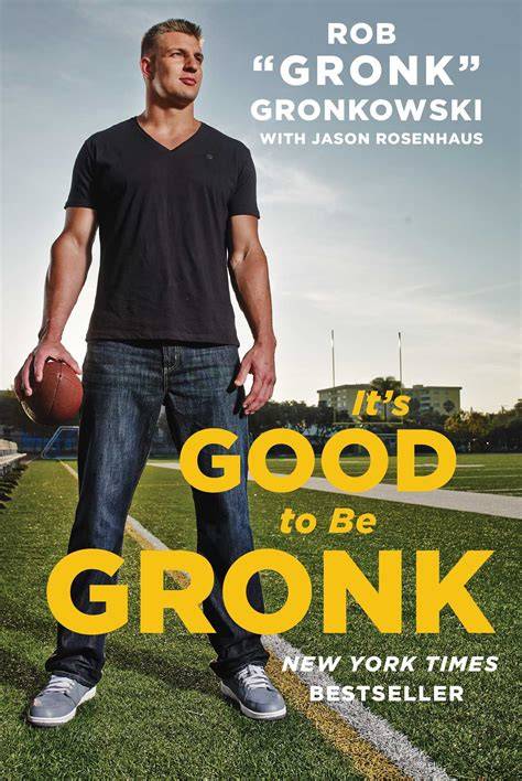 its good to be gronk Reader